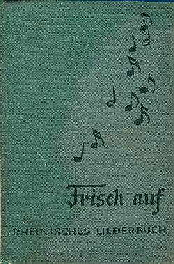 Frisch auf - Rheinisches Liederbuch